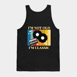 I am not old I am classic Tank Top